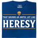 Sounds An Awful Lot Like Heresy - Main view T-Shirt Blue