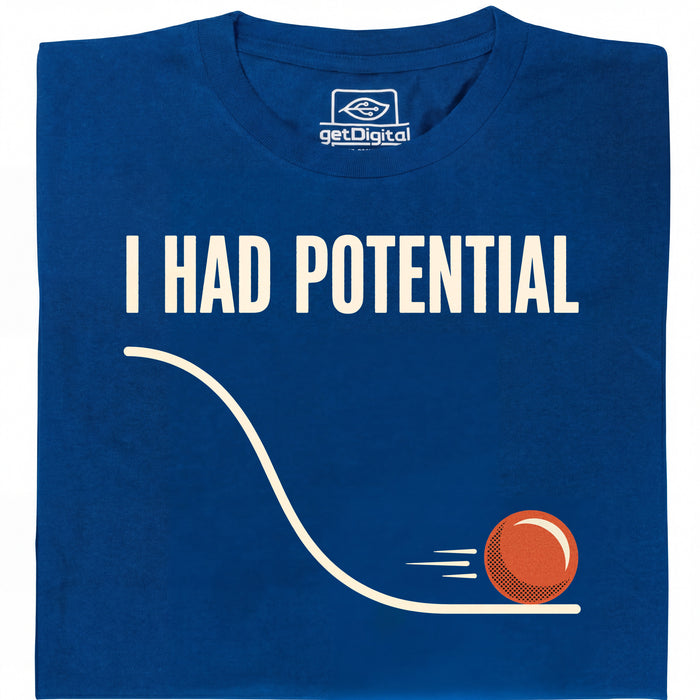 I Had Potential - Voorkant T-Shirt Blauw