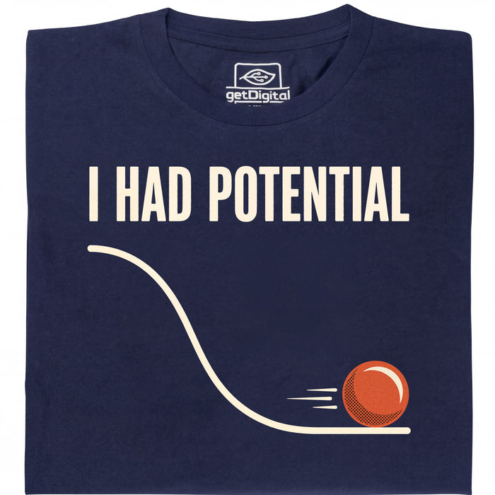 I Had Potential - Voorkant T-Shirt Marineblauw