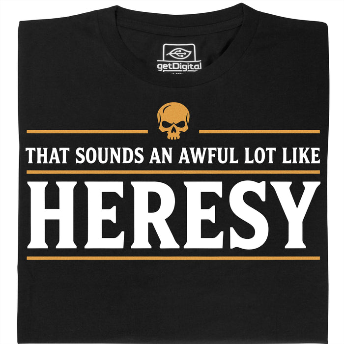 Sounds An Awful Lot Like Heresy - Main view T-Shirt Black