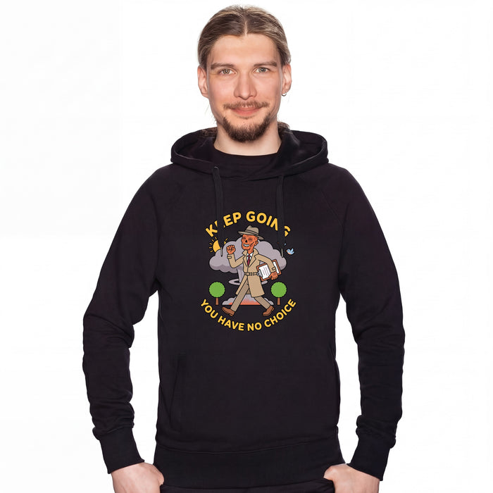 Keep Going, You Have No Choice - Hoodie Mann David